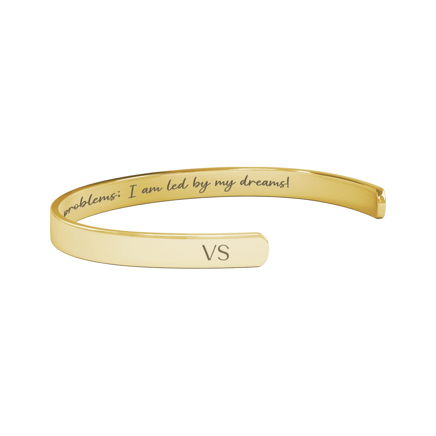 I am Not Pushed by My Problems; I am Led by My Dreams Cuff Bracelet