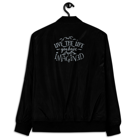 Live The Life You Have Imagined Embroidered Premium Recycled Bomber Jacket