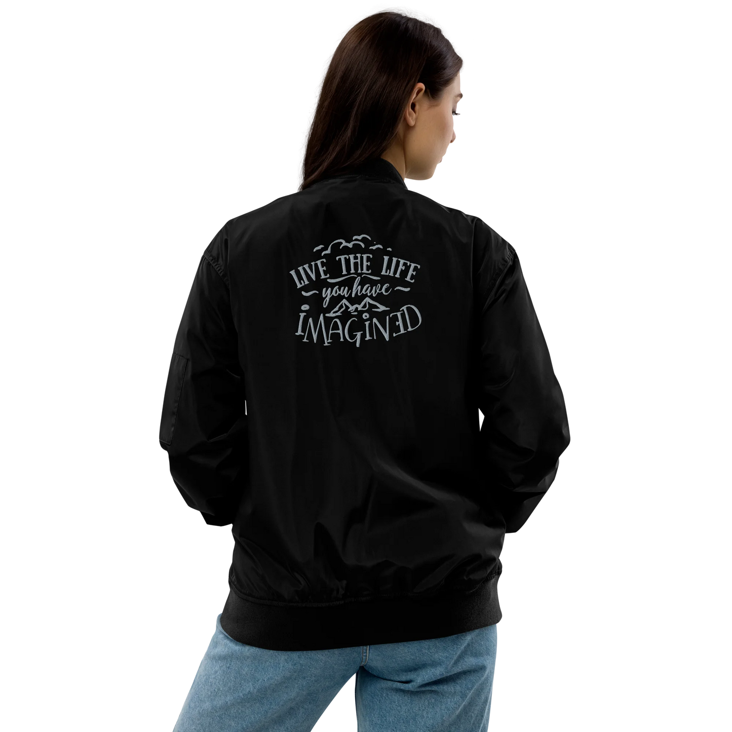 Live The Life You Have Imagined Embroidered Premium Recycled Bomber Jacket